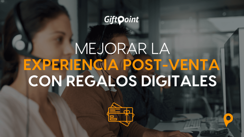 Cómo mejorar la experiencia post-venta con regalos digitales experiencia post venta