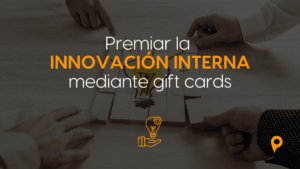 Cómo usar gift cards para premiar la innovación interna