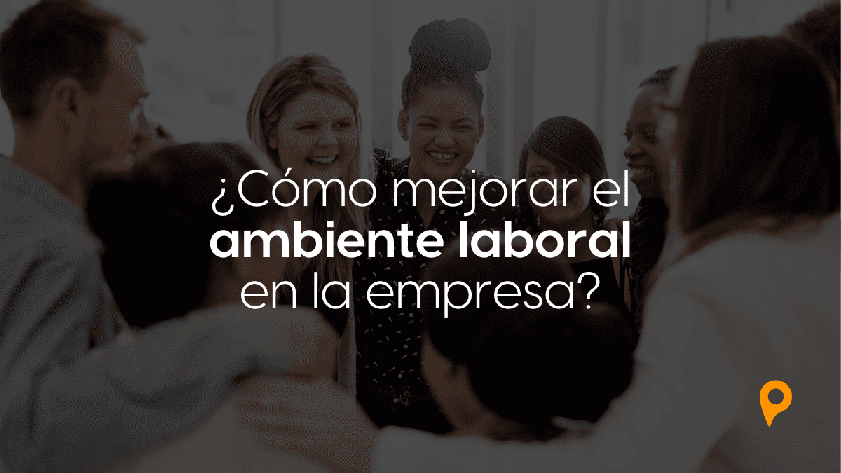 Blogs cómo mejorar el ambiente laboral en la empresa